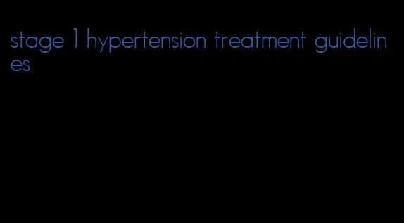stage 1 hypertension treatment guidelines