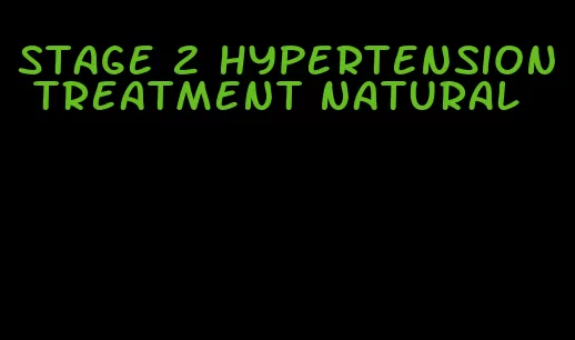 stage 2 hypertension treatment natural
