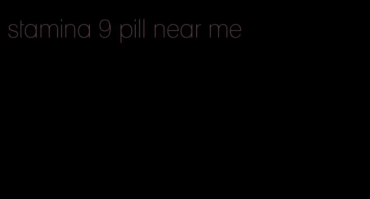 stamina 9 pill near me
