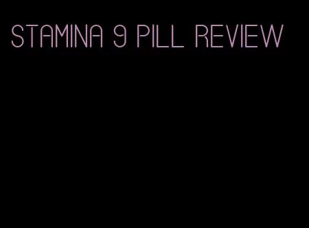 stamina 9 pill review