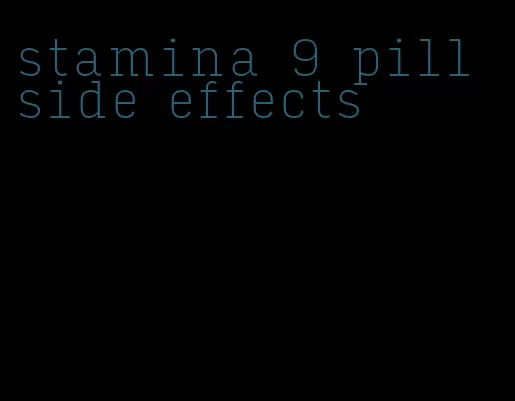 stamina 9 pill side effects