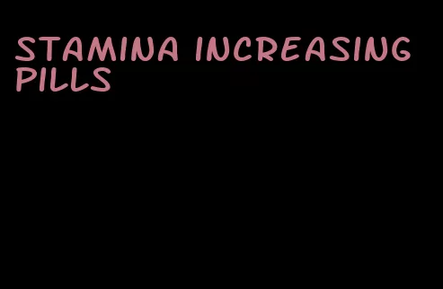 stamina increasing pills