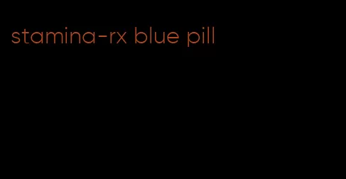 stamina-rx blue pill
