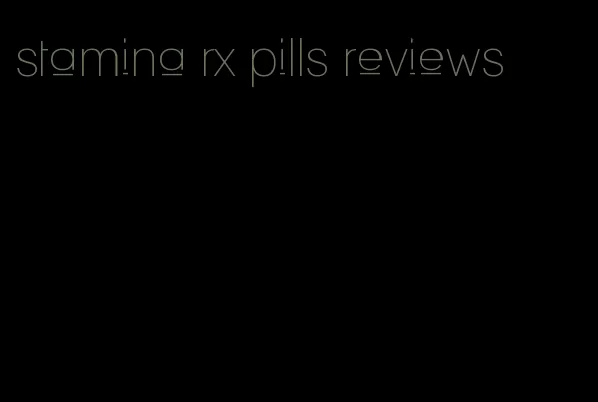 stamina rx pills reviews