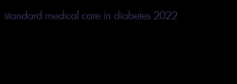 standard medical care in diabetes 2022