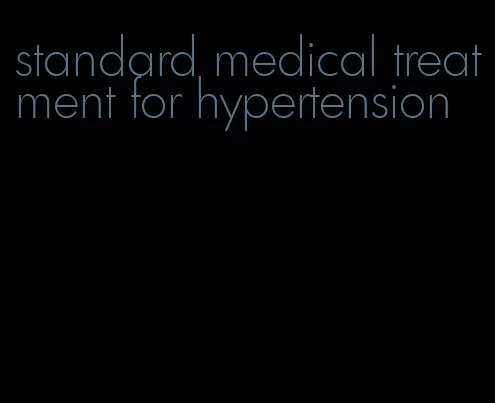 standard medical treatment for hypertension