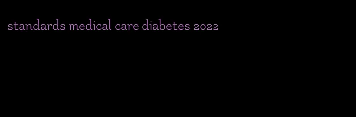 standards medical care diabetes 2022