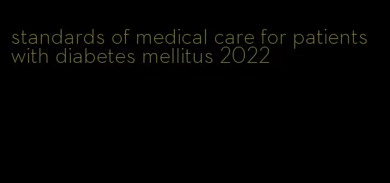 standards of medical care for patients with diabetes mellitus 2022
