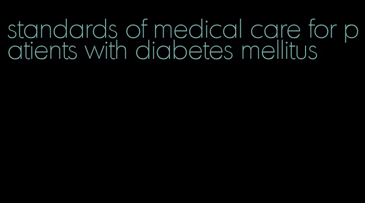 standards of medical care for patients with diabetes mellitus