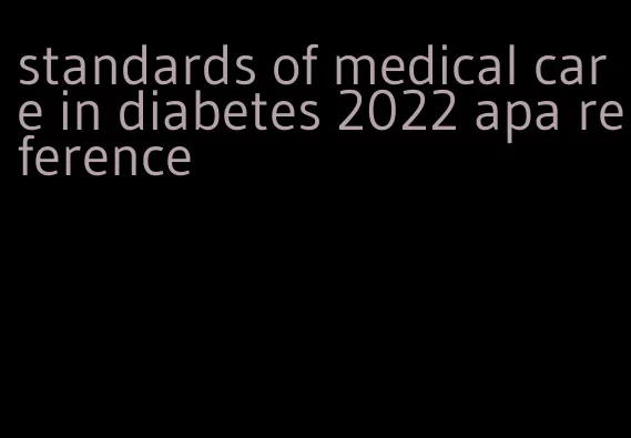 standards of medical care in diabetes 2022 apa reference