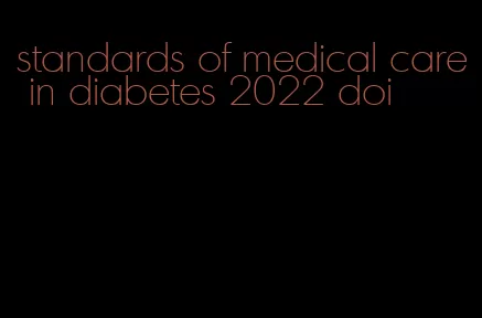 standards of medical care in diabetes 2022 doi