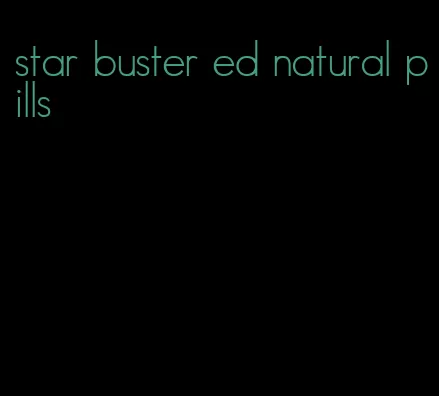 star buster ed natural pills