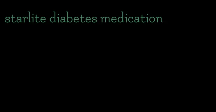 starlite diabetes medication