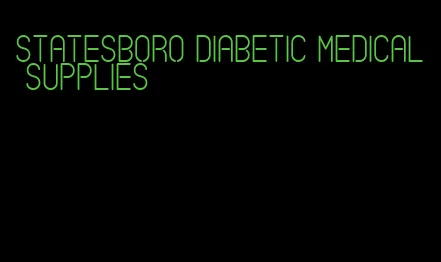statesboro diabetic medical supplies
