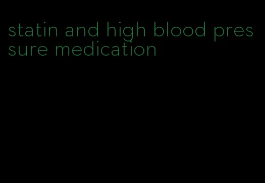 statin and high blood pressure medication