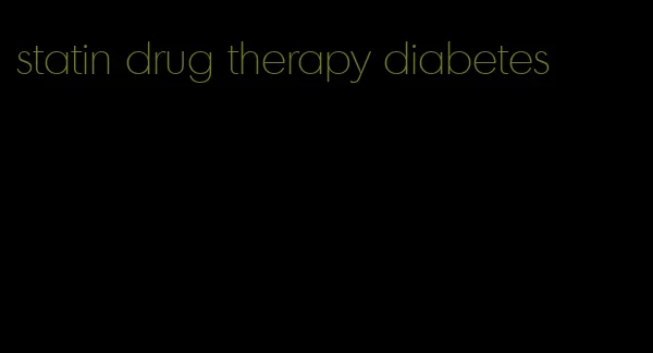 statin drug therapy diabetes