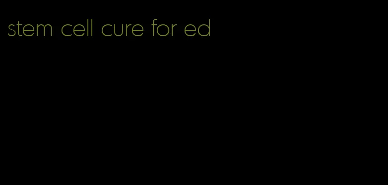 stem cell cure for ed