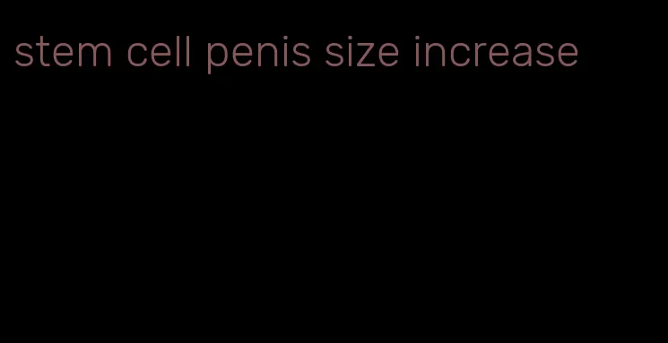 stem cell penis size increase