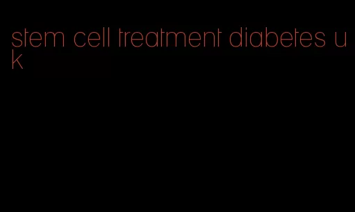 stem cell treatment diabetes uk