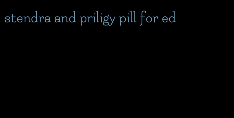 stendra and priligy pill for ed