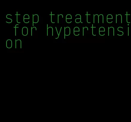 step treatment for hypertension