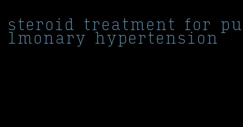steroid treatment for pulmonary hypertension