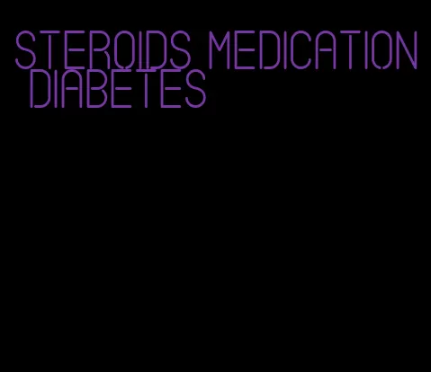 steroids medication diabetes