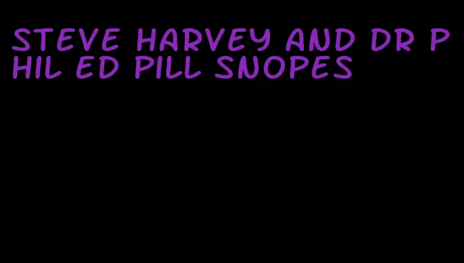 steve harvey and dr phil ed pill snopes