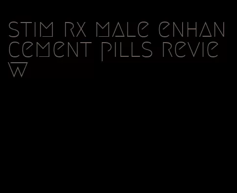 stim rx male enhancement pills review