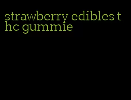 strawberry edibles thc gummie