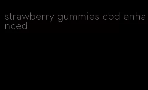 strawberry gummies cbd enhanced