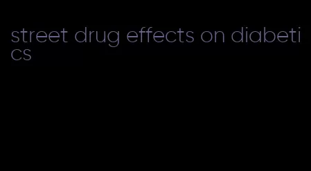 street drug effects on diabetics