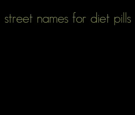 street names for diet pills