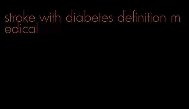 stroke with diabetes definition medical