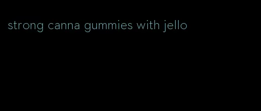 strong canna gummies with jello