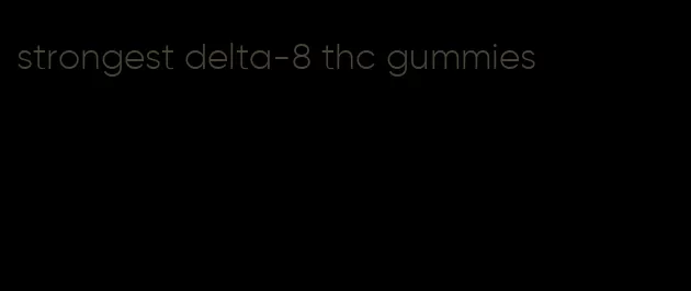 strongest delta-8 thc gummies