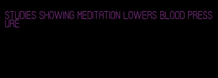 studies showing meditation lowers blood pressure