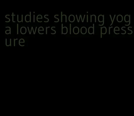 studies showing yoga lowers blood pressure