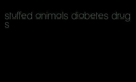 stuffed animals diabetes drugs