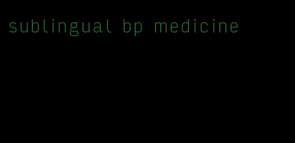 sublingual bp medicine