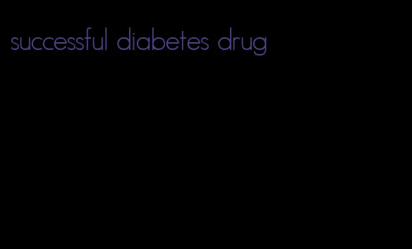 successful diabetes drug