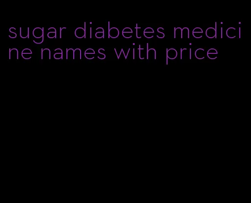 sugar diabetes medicine names with price