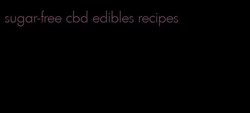 sugar-free cbd edibles recipes
