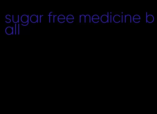 sugar free medicine ball