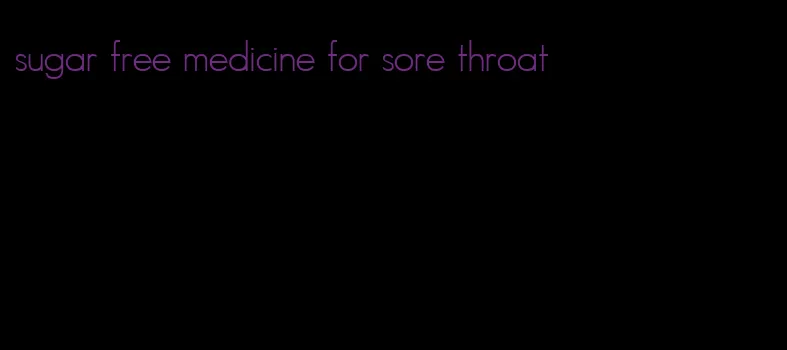 sugar free medicine for sore throat