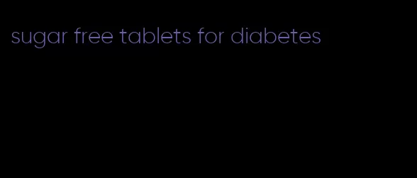 sugar free tablets for diabetes