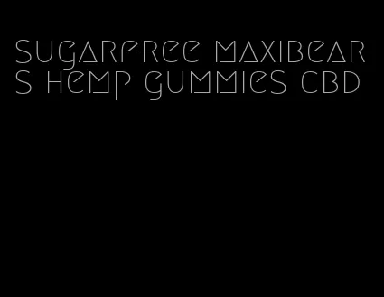 sugarfree maxibears hemp gummies cbd