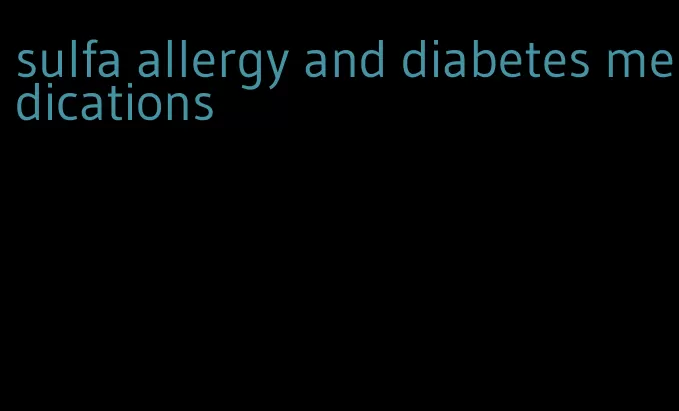 sulfa allergy and diabetes medications
