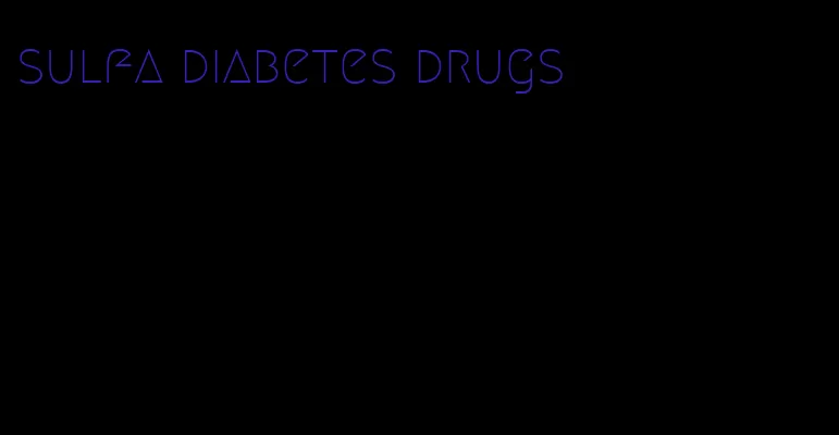 sulfa diabetes drugs
