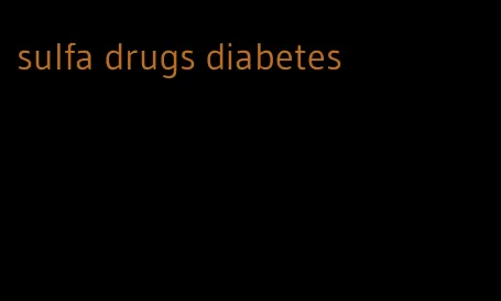 sulfa drugs diabetes